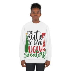 Too Cute to wear ugly sweaters Unisex Sweatshirt (AOP)