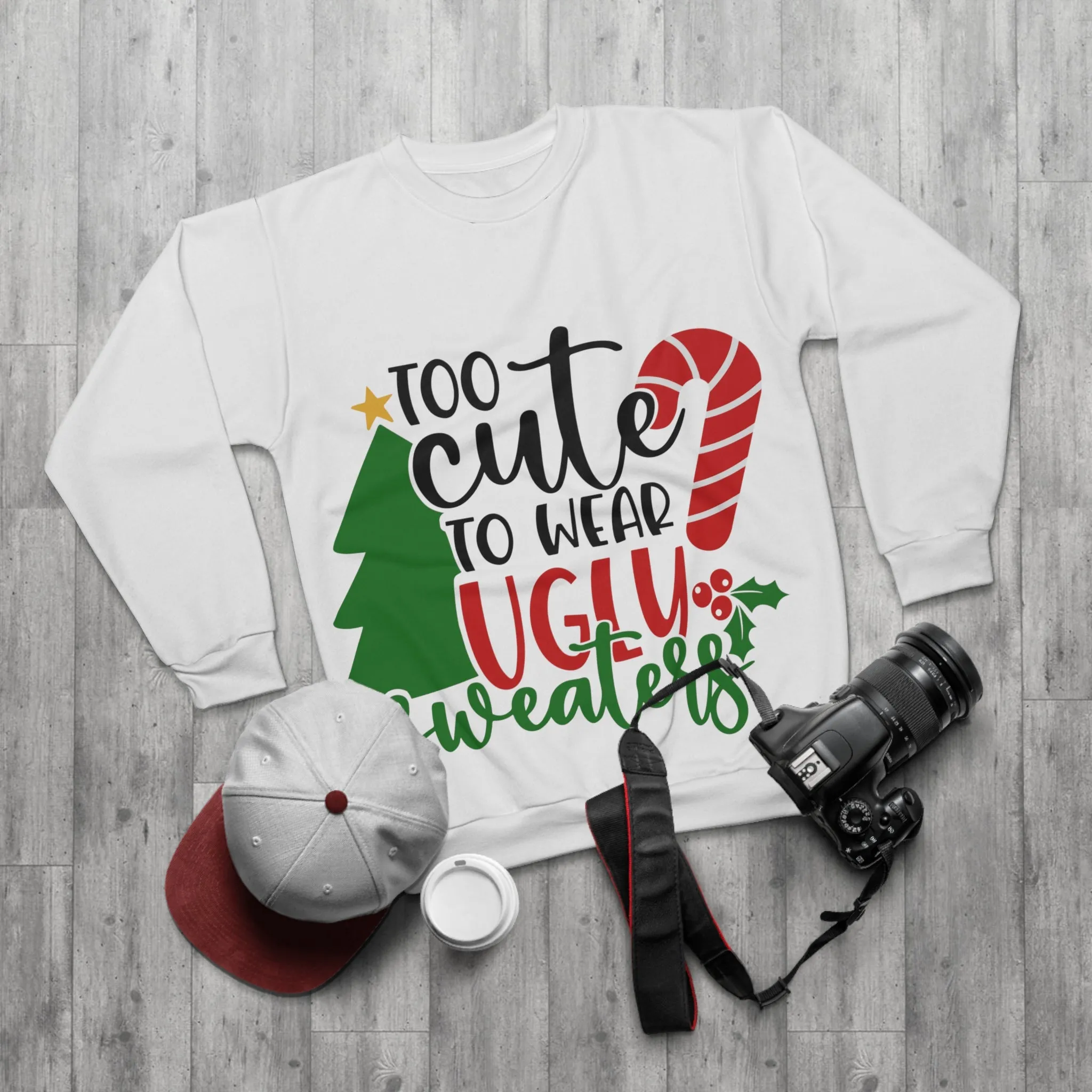 Too Cute to wear ugly sweaters Unisex Sweatshirt (AOP)